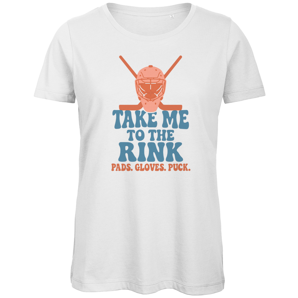 Ladies T-Shirt TAKE ME TO THE RINK GOALIE
