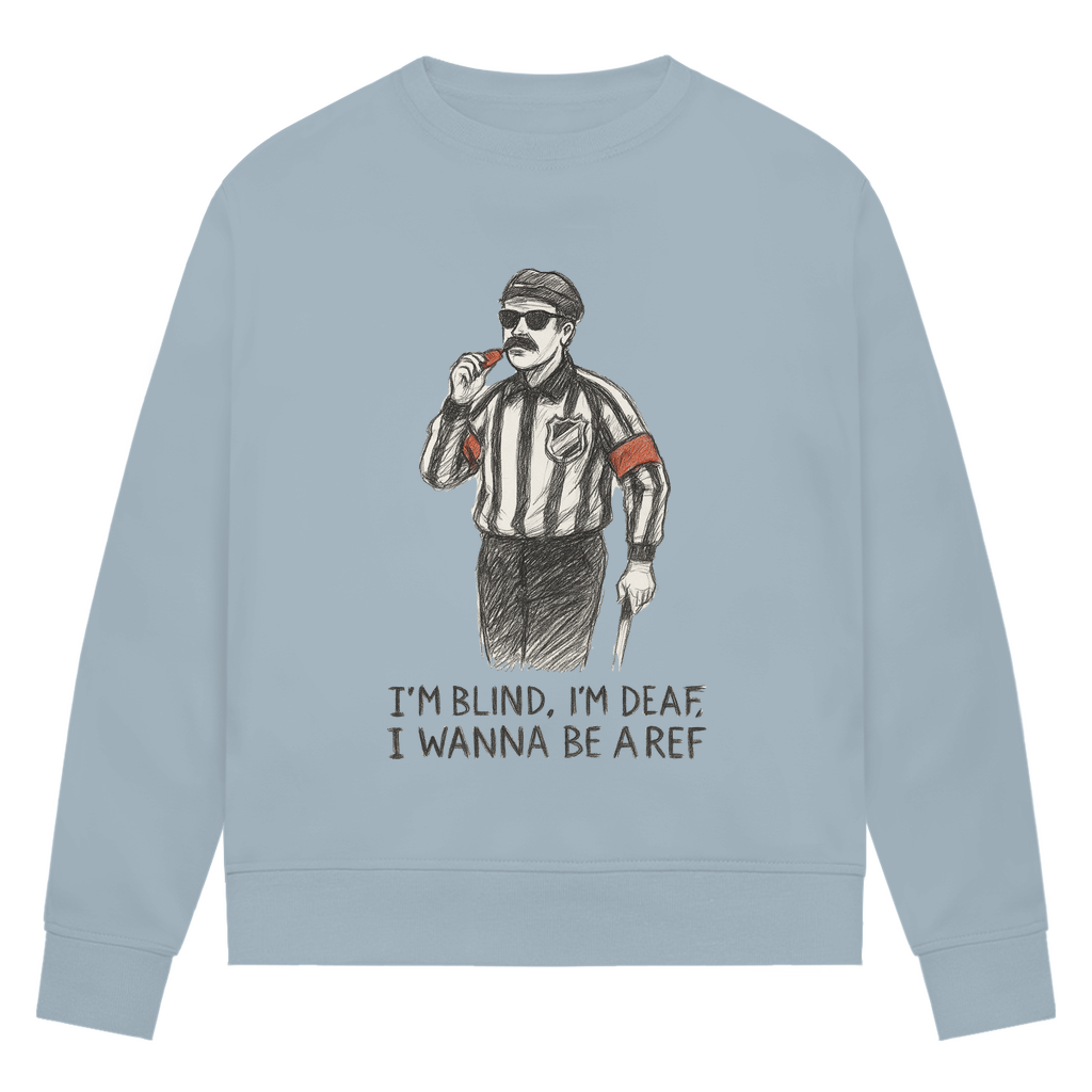 Ladies Sweatshirt WANNA BE A REF